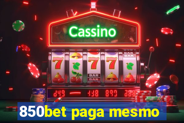 850bet paga mesmo